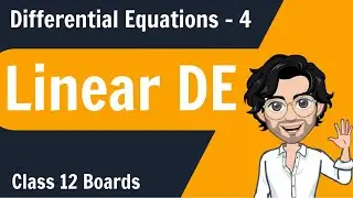 Linear Differential Equations | Class 12 Maths | Lecture 4