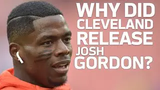 Why are the Browns Releasing Josh Gordon? | NFL