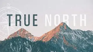 True North: The Life Aligned | Pastor Tim Bunn