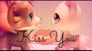 LPS: Kiss You - Music Video