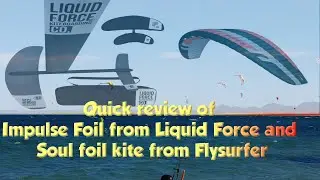 Quick review of Impulse Foil from Liquid Force and Soul foil kite from Flysurfer