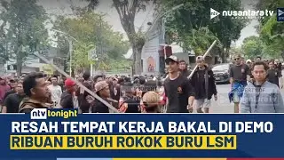 Situasi Mencekam! Ribuan Buruh Rokok Turun ke Jalan Buru LSM Pendemo Pabrik | NTV TONIGHT