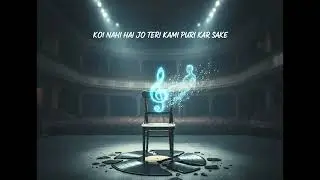 KIO NAHI HAI JO TERI KAMI PURI KAR SAKE 🎵