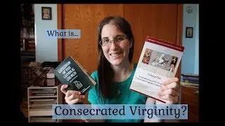 What is Consecrated Virginity?