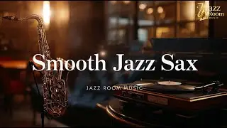 Smooth Jazz Saxophone Groove | Relaxing Instrumental Jazz