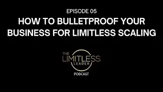 How To Bulletproof Your Business for Limitless Scaling