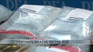 Pima County Health Department says deaths from fentanyl have been increasing significantly over past