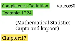 Completeness || Example:17.24 || Statistical Inference || Definition of completeness || ISS study