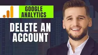 How To Delete A Google Analytics Account