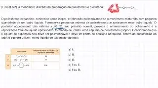(Fuvest) O mon&ocirc;mero utilizado na prepara&ccedil;&atilde;o do poliestireno &eacute; o estireno: