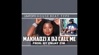 Makhadzi X Dj call me - (Limpopo house type beat) prod.by Emjay