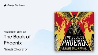The Book of Phoenix by Nnedi Okorafor &middot; Audiobook preview