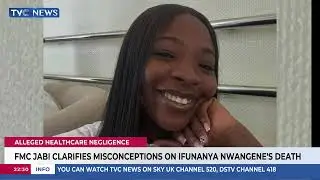 FMC Jabi Clarifies Misconceptions Over Ifunanya Nwangene’s Death
