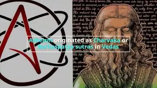 Atheism originated in Vedas as Charvaka or Barhaspatya sutras