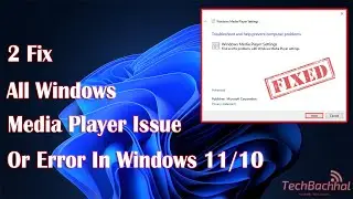 Fix All Windows Media Player Issue or Error In Windows 11/10