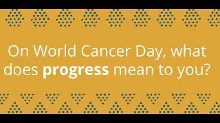 What does progress in cancer care mean to you?