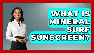 What Is Mineral Surf Sunscreen? - Action Sports Arena