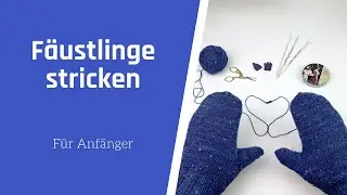 Fäustlinge stricken für Anfänger Teil 1