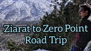 Ziarat to Zero Point Road Trip | Travel Guide To Quetta Balochistan | Places To Visit In Pakistan