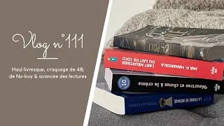 Vlog lecture n&deg;111 -  Haul livresque, craquage de 48j de no buy & avanc&eacute;e des lectures