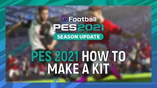 Pes 2021 | How to make a kit