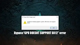 Как обойти ошибку &laquo;Графический процессор не поддерживает DX12&raquo;