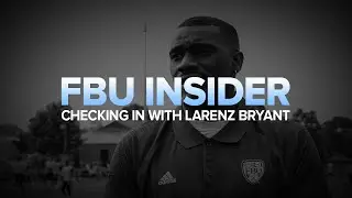 FBU Insider | Checking In with Larenz Bryant