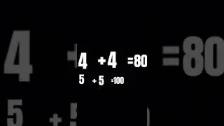 trend  4 + 4=80  5 + 5=100