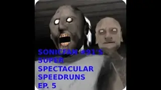 SonicFan #91's Super Spectacular Speedruns Ep 5: Granny Chapter Two (Practice Mode)