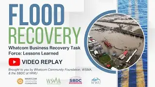 Flood Recovery Webinar | Whatcom Business Recovery Task Force: Lessons Learned ~ January 26, 2026