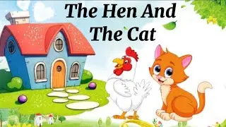 Moral story |The Hen and the Cat |Short story |Story for kids|Story of learning |English story.