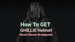 How To Get The GHILLIE HELMET 2026 | Ghost Recon Breakpoint