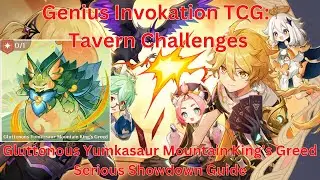 Tavern Challenges: Gluttonous Yumkasaur Mountain King&rsquo;s Greed Serious Showdown Guide【Genshin Impact】