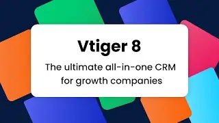 Introduction to Vtiger 8 CRM - The ultimate all-in-one CRM for growth companies