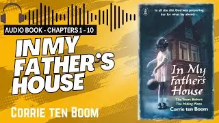 In My Father's House | Corrie ten Boom | Chapters 1 - 10 | Audio Book