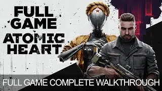 Atomic Heart Complete Game Walkthrough Full Game Story Ending Longplay