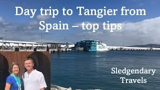 A day trip to Tangier from Spain - top tips