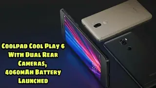 New Coolpad Cool Play 6 With Dual Rear Cameras, 4060mAh Battery Launched