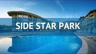 SIDE STAR PARK 5* Турция Сиде обзор &ndash; отель САЙД СТАР ПАРК 5* Сиде видео обзор