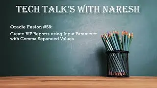 Oracle Fusion #58: Create BIP Reports using Input Parameter with Comma Separated Values