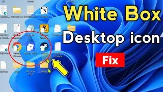 Fix White Box Icon Or Blank Icons On Windows 11 | Remove White Box From Desktop Icons