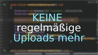 Das wars, keine regelmäßigen Uploads mehr