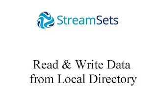 StreamSets - Read & Write Data from Local Directory