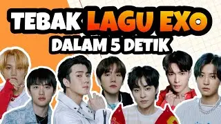 TEBAK LAGU EXO DALAM 5 DETIK | ARE YOU EXO-L? LET'S PLAY