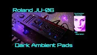 Roland JU-06 Dark Ambient Pads Boutique Juno-106 Synthesizer Rik Marston
