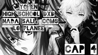 Yo en High School DxD Nada sali&oacute; como lo planee Cap4 