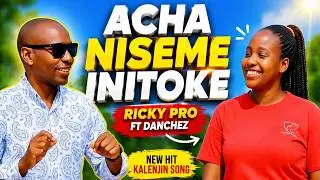 ACHA NISEME INITOKE - Danchez Classic ft. Ricky Pro (Official Music Video) | Kalenjin Love Song 2025