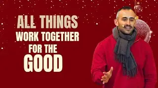 All things Work Together for the Good | Fernando Carrillo | Christmas Service