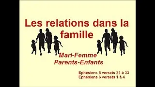 28 - La relation dans la famille (Ephésiens 5 v. 21 à 33 et 6 v. 1 à 4)