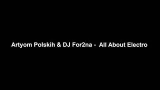 Artyom Polskih & DJ For2na  - All About Electro